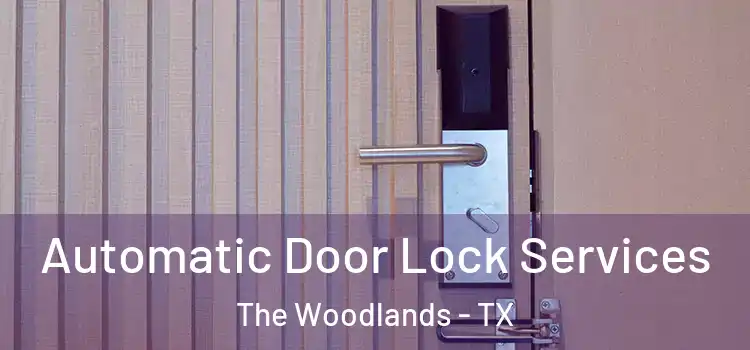  Automatic Door Lock Services The Woodlands - TX