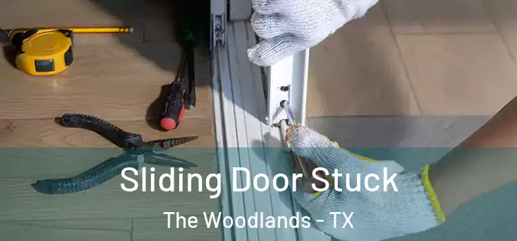 Sliding Door Stuck The Woodlands - TX